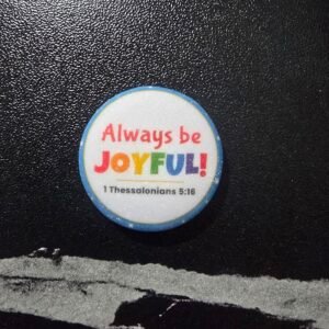 Always Be Joyful Button Pin - White